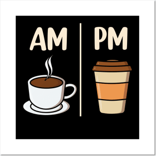 AM Coffee PM Coffee funny Coffee Lover Posters and Art